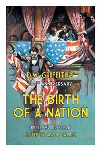 D.W. Griffith's 100th Anniversary The Birth of a Nation