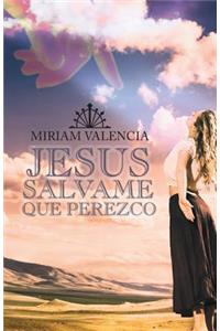 Jesus Salvame Que Perezco