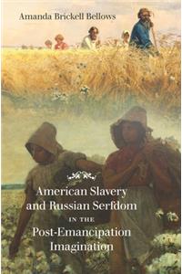 American Slavery and Russian Serfdom in the Post-Emancipation Imagination