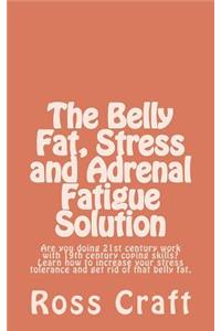 The Belly Fat, Stress and Adrenal Fatigue Solution