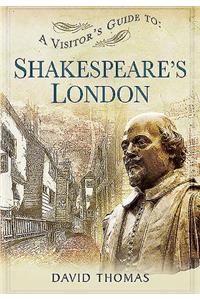 A Visitor's Guide to Shakespeare's London