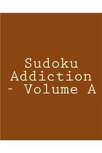 Sudoku Addiction - Volume A