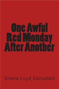 One Awful Red Monday After Another