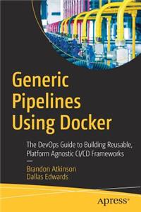 Generic Pipelines Using Docker