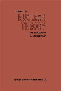 Lectures on Nuclear Theory