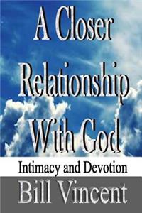 Closer Relationship With God