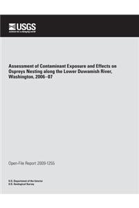 Assessment of Contaminant Exposure and Effects on Ospreys Nesting along the Lower Duwamish River, Washington, 2006?07