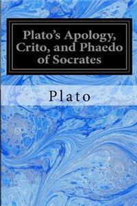 Plato's Apology, Crito, and Phaedo of Socrates