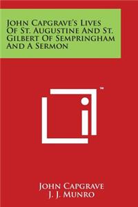 John Capgrave's Lives of St. Augustine and St. Gilbert of Sempringham and a Sermon
