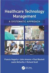 Healthcare Technology Management - A Systematic Approach