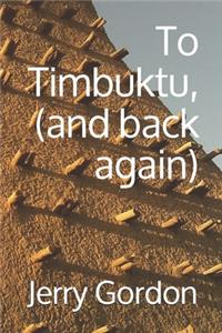 To Timbuktu, (and back again)