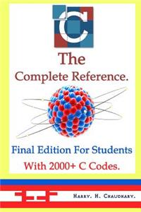 C the Complete Reference,: Final Edition for Students with 2000+ C Codes.