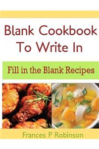 Blank Cookbook to Write in: Fill in the Blank Recipes