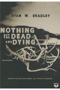 Nothing But the Dead and Dying