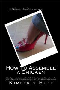 How To Assemble a Chicken