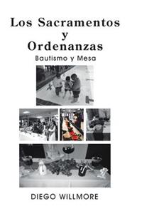 Los Sacramentos Y Ordenanzas