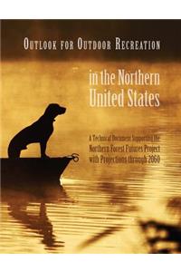 Outlook for Outdoor Recreation in the Northern United States