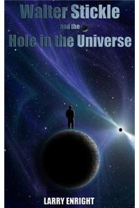 Walter Stickle and the Hole in the Universe