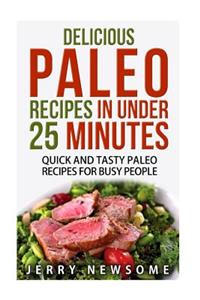 Delicious Paleo Recipes in Under 25 Minutes