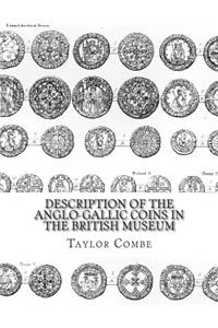 Description of the Anglo-Gallic Coins in the British Museum