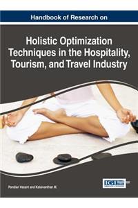 Handbook of Research on Holistic Optimization Techniques in the Hospitality, Tourism, and Travel Industry