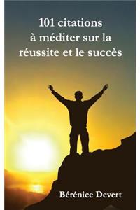 101 citations à méditer sur la réussite et le succès