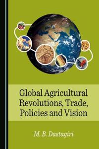 Global Agricultural Revolutions, Trade, Policies and Vision