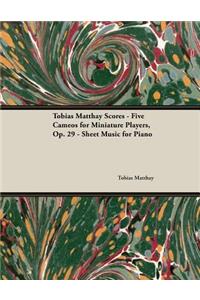 Tobias Matthay Scores - Five Cameos for Miniature Players, Op. 29 - Sheet Music for Piano