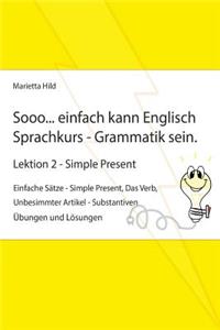 Sooo... einfach kann Englisch Sprachkurs - Grammatik sein - Lektion 2