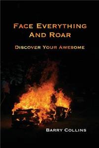 Face Everything And Roar