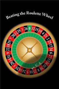 Beating the Roulette Wheel