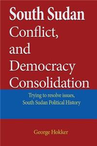 South Sudan Conflict, and Democracy Consolidation