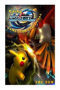 Pokemon Duel Game Guide Unofficial
