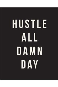 Hustle All Damn Day