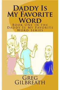 Daddy Is My Favorite Word