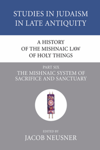 History of the Mishnaic Law of Holy Things, Part 6