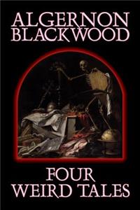 Four Weird Tales by Algernon Blackwood, Fiction, Horror, Classics, Fantasy