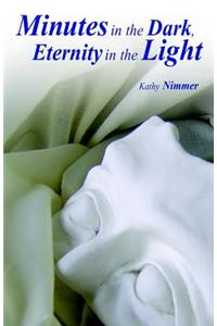 Minutes in the Dark, Eternity in the Light