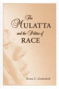 Mulatta and the Politics of Race