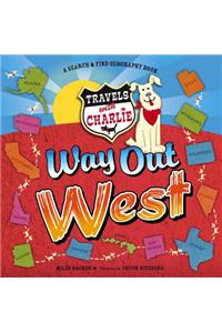 Travels with Charlie: Way Out West