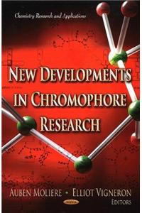 New Developments in Chromophore Research