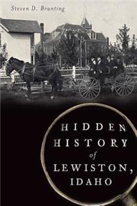 Hidden History of Lewiston, Idaho