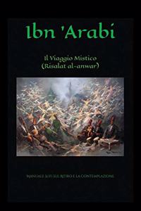 The Mystic Journey (Risalat al-Anwar) / Il Viaggio Mistico (Risalat al-Anwar) : Manuale Sufi sul Ritiro e la Contemplazione