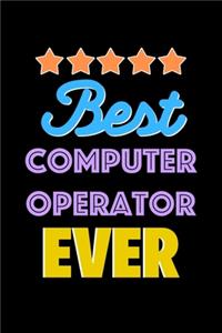 Best Computer Operator Evers Notebook - Computer Operator Funny Gift