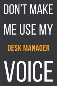 Don't Make Me Use My Desk Manager Voice