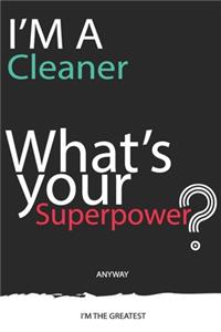 I'm a Cleaner What's Your Superpower ? Unique customized Gift for Cleaner profession - Journal with beautiful colors, 120 Page, Thoughtful Cool Present for Cleaner ( Cleaner notebook)