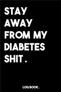 Stay Away from My Diabetes Sh*t
