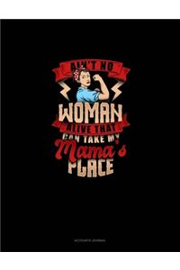 Ain't No Woman Alive That Can Take My Mama's Place