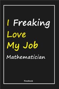 I Freaking Love My Job Mathematician