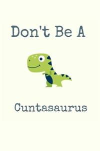 Don't Be A Cuntasaurus